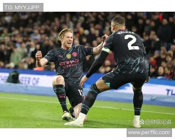 德布劳内精准直塞助攻曼城再创辉煌展现顶级中场实力 德布劳内精准直塞助攻曼城再创辉煌展现顶级中场实力